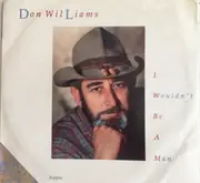 7inch Vinyl Single - Don Williams - I Wouldn't Be A Man