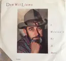 7inch Vinyl Single - Don Williams - I Wouldn't Be A Man
