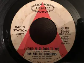 Don & the Goodtimes - I Could Be So Good To You / And It's So Good