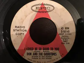 Don & the Goodtimes - I Could Be So Good To You / And It's So Good