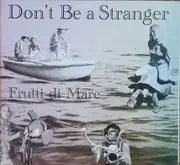 CD - Don't Be A Stranger - Frutti Di Mare - digisleeve