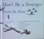 CD - Don't Be A Stranger - Frutti Di Mare - digisleeve