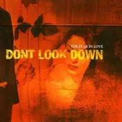 Don't Look Down - THE FEAR IN LOVE