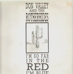 Don Valley And The Rotherhides - I'm So Far In The Red, I'm Blue