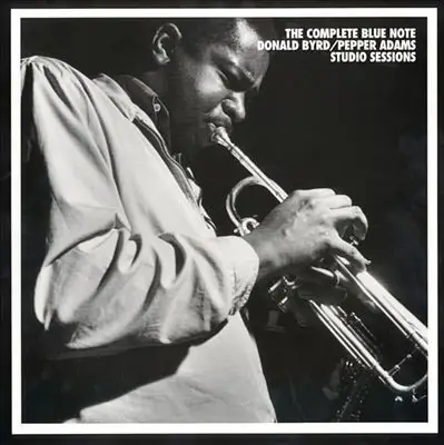 Donald Byrd / Pepper Adams - The Complete Blue Note Donald Byrd/Pepper Adams Studio Sessions
