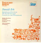 Donald Erb , Dallas Symphony Orchestra - Symphony Of Overtures - The Seventh Trumpet - Concerto For Solo Percussionist