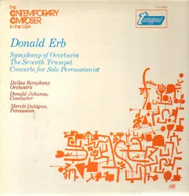 Donald Erb - Symphony Of Overtures - The Seventh Trumpet - Concerto For Solo Percussionist