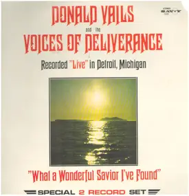 Donald Vails And The Voices Of Deliverance - What A Wonderful Savior I've Found