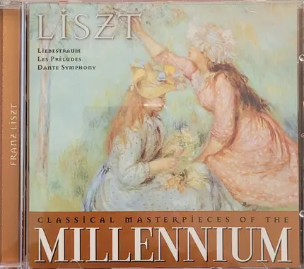 Liszt - Classical Masterpieces of The Millennium: Lizst