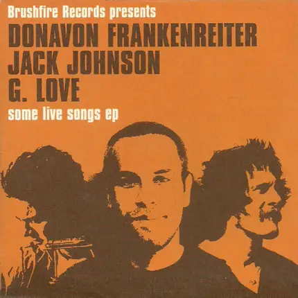 Donavon Frankenreiter , Jack Johnson , G. Love - Some Live Songs EP