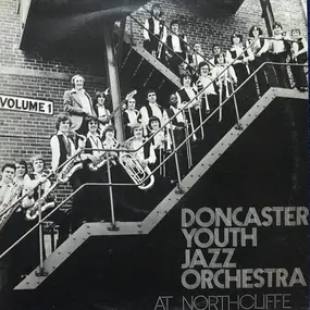 Doncaster Youth Jazz Orchestra - At Northcliffe (Vol. 1)