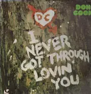 Don Cook - I Never Got Through Lovin' You