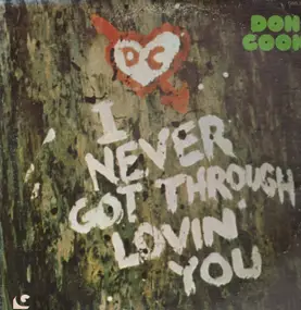 Don Cook - I Never Got Through Lovin' You