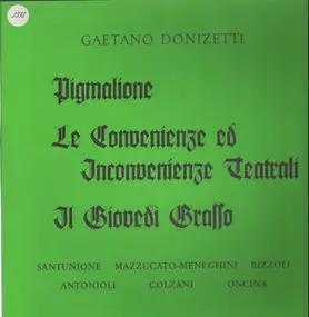 Gaetano Donizetti - Pigmalione / Le Convenienze ed Inconvenienze Teatrali / Il Giovedi Grasso