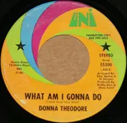 Donna Theodore - What Am I Gonna Do / You Can Make Me Feel Good