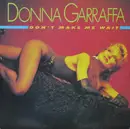 12inch Vinyl Single - Donna Garraffa - Don't Make Me Wait