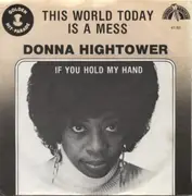7inch Vinyl Single - Donna Hightower - This World Today Is A Mess / If You Hold My Hand