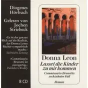 donna leon - Lasset die Kinder zu mir kommen: Commisario Brunettis sechzehnter Fall