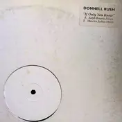 Donnell Rush - If You Only Knew (Ralph Rosario And Maurice Joshua Mixes)