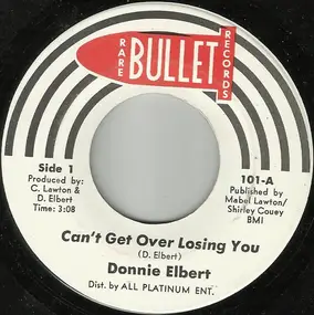 Donnie Elbert - Can't Get Over Losing You / I Got To Get Myself Together