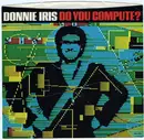 7inch Vinyl Single - Donnie Iris - Do You Compute?