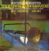 Don Smithers - Der Virtuose Trompeter - Italienische Barockkonzerte