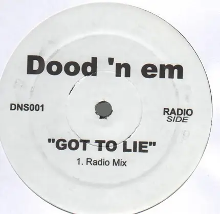 Dood 'n Em - Got To Lie / Dirty
