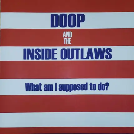Doop & The Inside Outlaws - What Am I Supposed To Do?