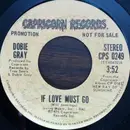 7inch Vinyl Single - Dobie Gray - If Love Must Go