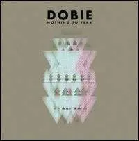 DOBIE - NOTHING TO FEAR