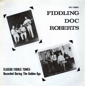 Doc Roberts - Classic Fiddle Tunes, Recorded During The Golden Age