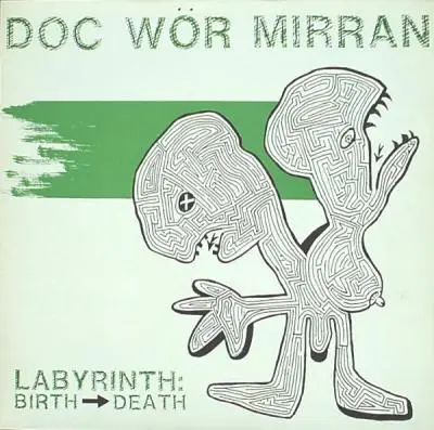 Doc Wör Mirran - Labyrinth: Birth  ->Death