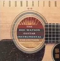 Doc Watson - Foundation: Doc Watson Guitar Instrumental Collection, 1964-1998