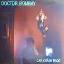 LP - Doctor Bombay - Car Crash Rage
