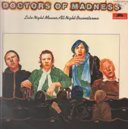 Doctors Of Madness - Late Night Movies, All Night Brainstorms