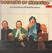 Doctors Of Madness - Late Night Movies, All Night Brainstorms