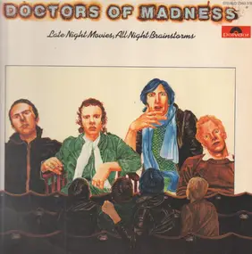 doctors of madness - Late Night Movies, All Night Brainstorms