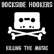 Dockside Hookers - Killing the Music