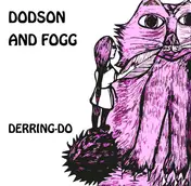 Dodson And Fogg - Derring-Do