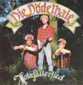Dödelhaie - Holzfällerlied