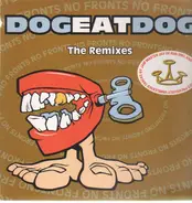 Dog Eat Dog - No Fronts The Remixes