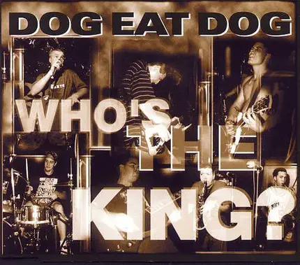 Dog Eat Dog - Who's The King?
