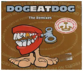 Dog Eat Dog - No Fronts (Remixes)