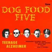 DOG FOOD FIVE - Teenage Alzheimer