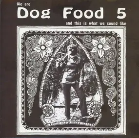 DOG FOOD FIVE - We Are Dog Food 5 And This Is What We Sound Like