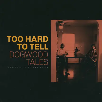 Dogwood Tales - Too Hard to Tell