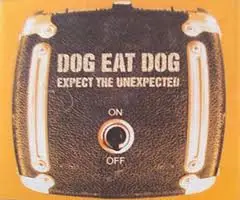 Dog Eat Dog - Expect The Unexpected