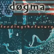 CD - Dogma - Feeding The Future