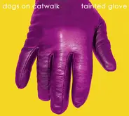 Dogs On Catwalk - Tainted Glove