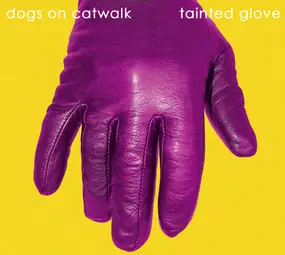 DOGS ON CATWALK - Tainted Glove